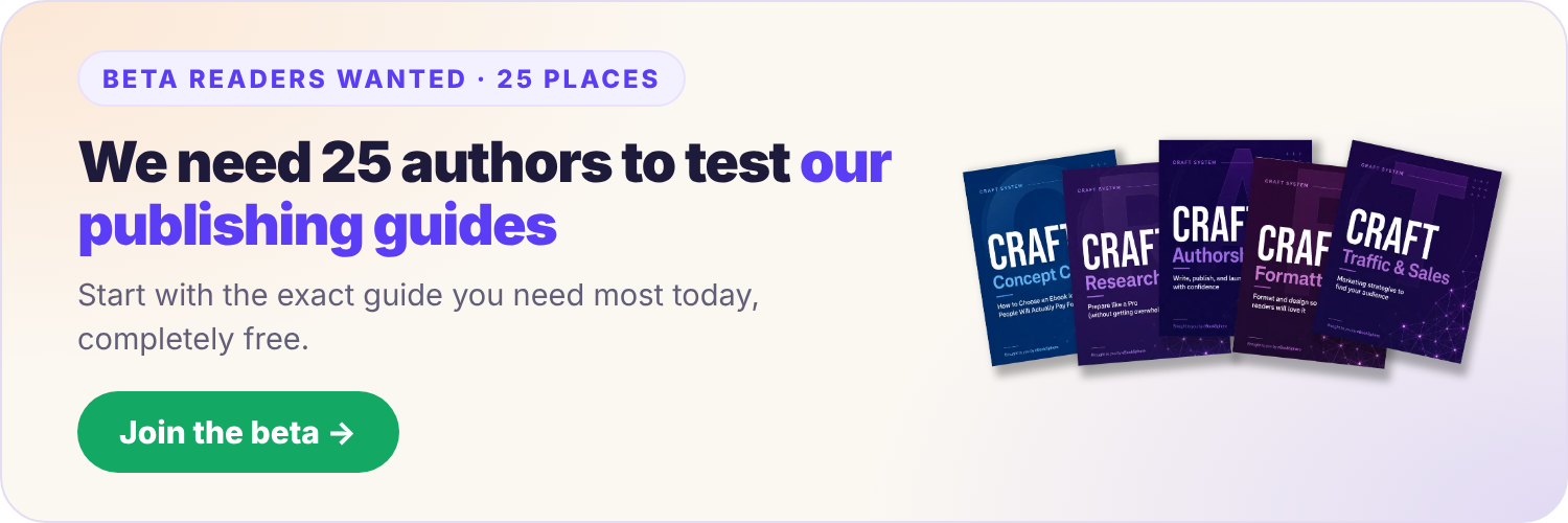 We need 25 authors to test our publishing guides — start with the guide you need most, completely free